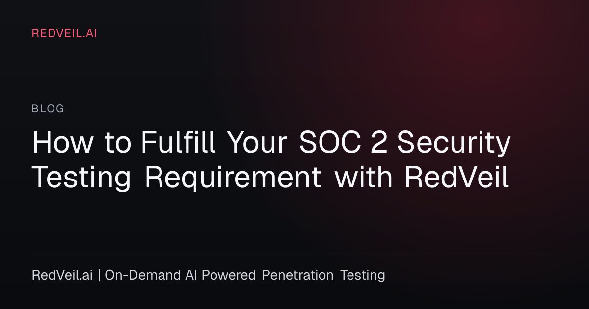 How to Fulfill SOC 2 Security Testing Requirements with RedVeil ...