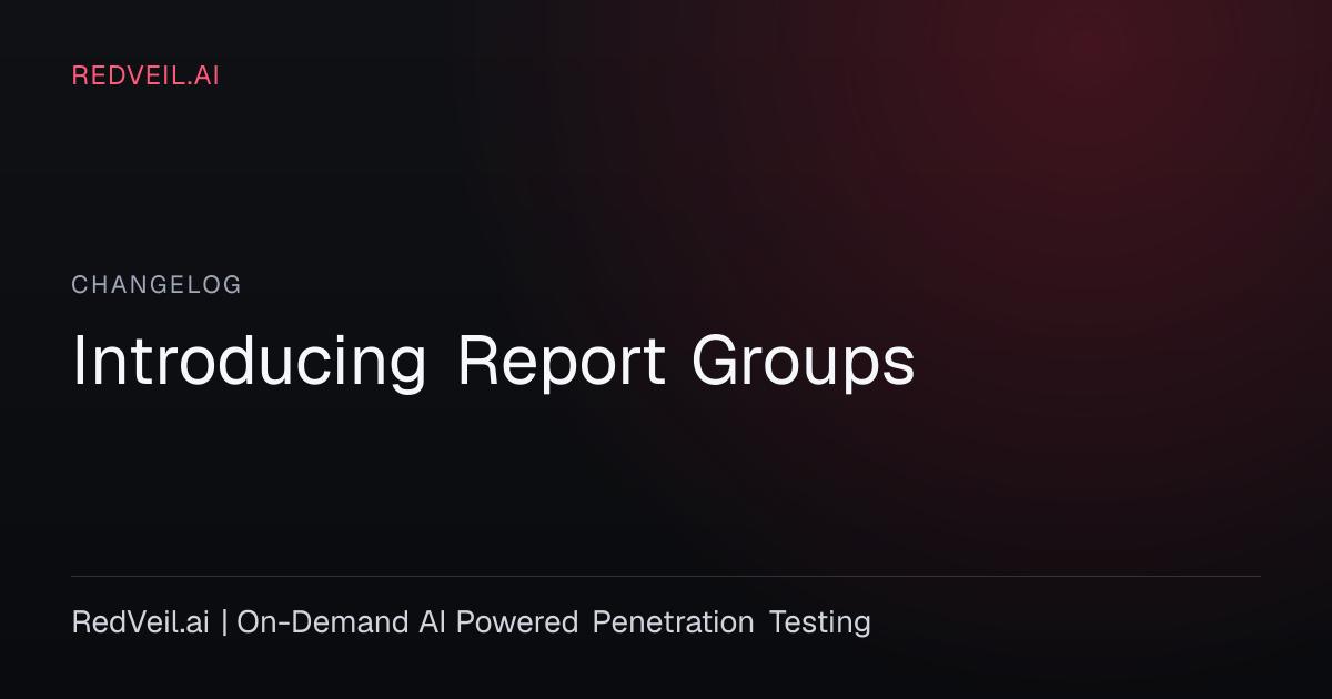 Report Groups | Unified Security Reporting | RedVeil | RedVeil.ai