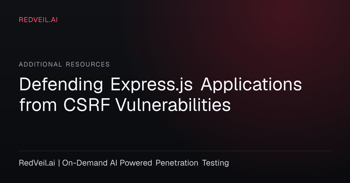 Defending Express.js Applications from CSRF Vulnerabilities | RedVeil.ai